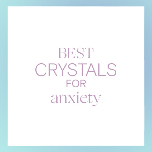 7 Best Crystals for Anxiety