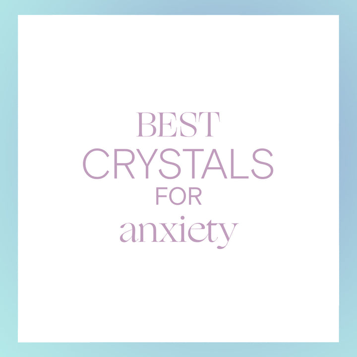 7 Best Crystals for Anxiety | Calming Stones for Stress Relief ...