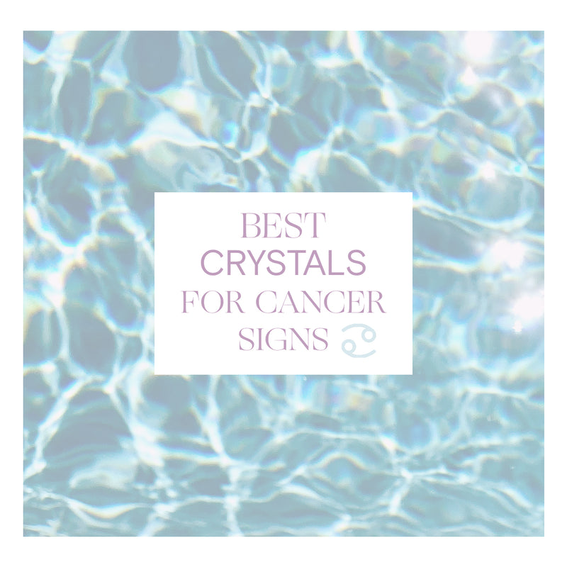 Best Healing Crystals for Cancer Zodiac Sign