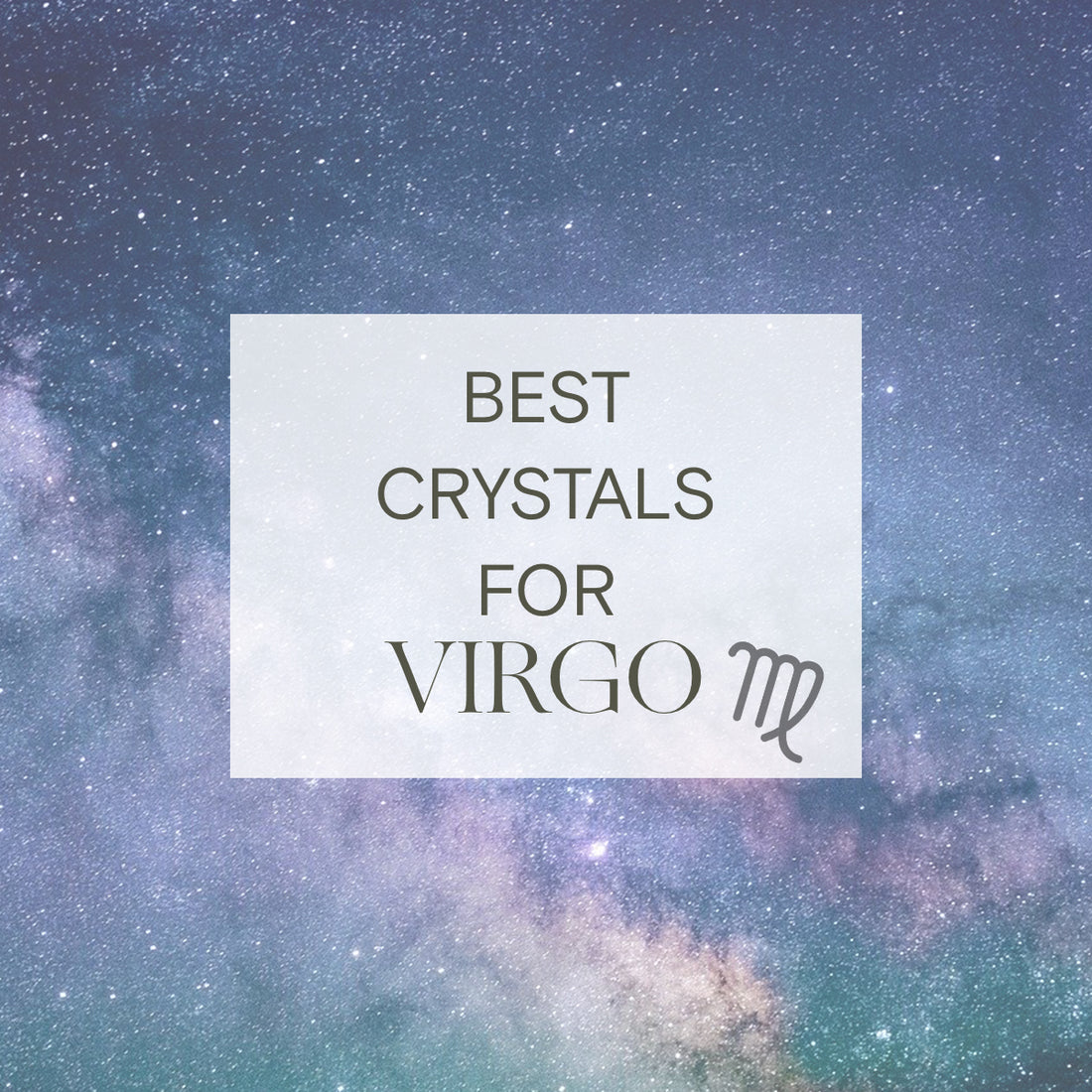 The Best Crystals for A Virgo